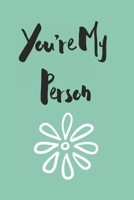 You're My Person: Notebook / Journal 1671146336 Book Cover
