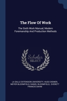 The Flow Of Work: The Sixth Work Manual, Modern Foremanship And Production Methods 1022333607 Book Cover