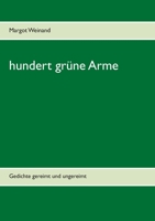 hundert grüne Arme: Gedichte gereimt und ungereimt 3754302620 Book Cover