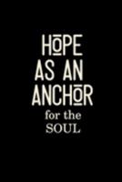 Hope as an Anchor for the Soul: Cute Fabulous Lovely Notebook/ Diary/ Journal to write in, Lovely Lined Blank designed interior 6 x 9 inches 80 Pages, Gift 1691479411 Book Cover