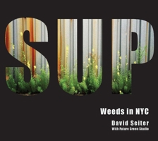 Spontaneous Urban Plants: Weeds in NYC 194172907X Book Cover