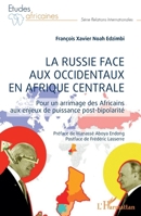 La Russie face aux occidentaux en Afrique centrale: Pour un arrimage des Africains aux enjeux de puissance post-bipolarité (Études Africaines) (French Edition) 2140269675 Book Cover