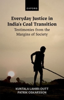 Everyday Justice in India's Coal Transition: Testimonies from the Margins of Society 0198993498 Book Cover