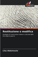 Restituzione o modifica: Strategia di ricostruzione urbana e culturale della Siria dopo la guerra 6205890496 Book Cover