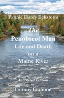 The Penobscot Man - Life and Death on a Maine River 1954048181 Book Cover