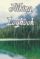 Hiking Logbook: Record Routes, Gear, Reviews, Backpack Prep, Best Locations and Records of Hiking 1798613638 Book Cover