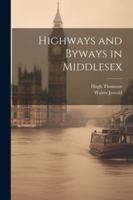 Highways and Byways in Middlesex 1377457591 Book Cover