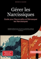 Gérer les Narcissiques: Guide pour Reconnaître et Démasquer les Narcissiques: Stratégies efficaces pour vivre avec un narcissique, éviter les ... la personnalité narcissique (French Edition) 3384521161 Book Cover
