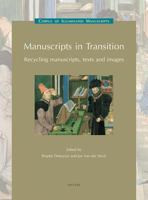 Manuscripts In Transition: Recycling Manuscripts, Texts And Images. (Corpus of Illuminated Manuscripts, V. 15.) (Corpus of Illuminated Manuscripts) 9042915625 Book Cover