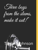 Three boys from the slums, make it out!" null Book Cover