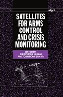 Satellites for Arms Control and Crisis Monitoring (Sipri : Stockholm International Peace Research Institute) 0198291019 Book Cover