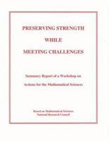 Preserving Strength While Meeting Challenges: Summary Report of a Workshop on Actions for the Mathematical Sciences 030905883X Book Cover