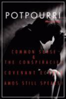 Potpourri: Common Sense & the Conspiracies Covenant Echoes Amos Still Speaks! 0595486606 Book Cover