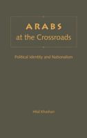 Arabs at the Crossroads: Political Identity and Nationalism 0813017378 Book Cover