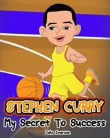Stephen Curry: My Secret to Success 153944337X Book Cover