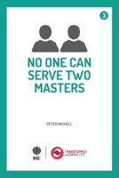 No one can serve two Masters 1532888856 Book Cover