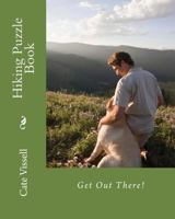Hiking Puzzle Book: Get Out There! 172626937X Book Cover