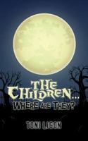 The Children... Where Are They? 1539771598 Book Cover