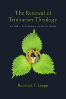 The Renewal of Trinitarian Theology: Themes, Patterns & Explorations 0830828893 Book Cover