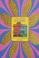 Pink House, Blue House : Tales of a GenX Chameleon 1950272419 Book Cover