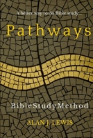 Pathways Bible Study Method: A better way to do Bible study... 1514280205 Book Cover