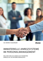 Immaterielle Anreizsysteme im Personalmanagement. Welchen Einfluss haben nicht-monetäre Anreize auf die Mitarbeiterbindung? 3964873586 Book Cover