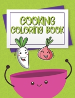 Cooking Coloring Book: Cooking And Chefs Coloring Book For Kids, Chefs Coloring Book, Cooking Coloring Book, Food Coloring B08B35X2NN Book Cover