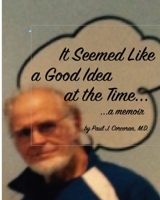 It Seemed Like a Good Idea at the Time: A memoir 150550340X Book Cover