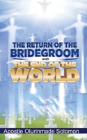 The Return of the Bridegroom and the End of the World B087SHPMTP Book Cover