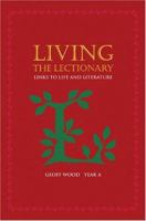 Living the Lectionary: Links to Life and Literature, Year A 1568545231 Book Cover