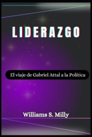 Liderazgo: El viaje de Gabriel Attal a la política B0CRZBMQ1G Book Cover