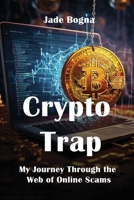 Crypto Trap: My Journey Through the Web of Online Scams B0DRB1FWHC Book Cover