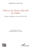 Défense des droits subjectifs des fidèles: Equité et légalité au canon 221 CIC 83 (Religions Et Spiritualité) (French Edition) 2343067368 Book Cover