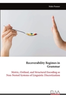 Recoverability Regimes in Grammar: Metric, Ordinal, and Structural Encoding as Non-Nested Systems of Linguistic Discretization 9999347177 Book Cover