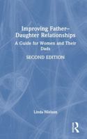 Improving Father-Daughter Relationships: A Guide for Women and Their Dads 1041149743 Book Cover
