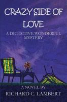 Crazy Side of Love, A Detective Wonderful Mystery 1482344807 Book Cover