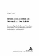 Internationalismen Im Wortschatz Der Politik: Interlexikologische Studien Zum Wortschatz Der Politik in Neun Eu-Amtssprachen Sowie Im Russischen Und T 3631376359 Book Cover