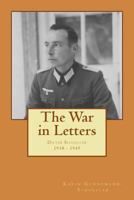 The War in Letters: Dieter Schoeller 1938-49 1544919565 Book Cover