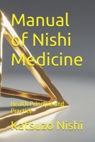 Manual of Nishi Medicine: Health Principle and Practice B0DR2T536K Book Cover