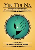 Yin Tui Na Techniques for Treating Injuries of Parkinson's Disease or Any Dissociated Injury 1619331063 Book Cover