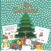 I Spy Christmas: A Fun Book For 4-8 Year Old About Winter & Christmas Great Gift For Preschoolers &Kids&Kindergarten B08P2PBMSS Book Cover