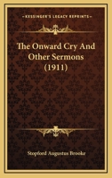 The Onward Cry, and Other Sermons 1120205255 Book Cover