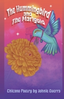 The Hummingbird and The Marigold: Chicano Poetry B0DX2J4B9V Book Cover