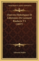 Oeuvres Historiques Et Litteraires De Leonard Baulacre V1 (1857) 1160218641 Book Cover