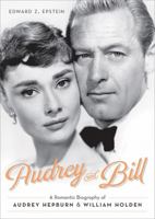 Audrey and Bill: A Romantic Biography of Audrey Hepburn and William Holden 0762455977 Book Cover