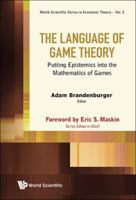 The Language of Game Theory: Putting Epistemics Into the Mathematics of Games 9814513431 Book Cover