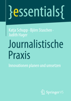 Journalistische Praxis: Innovationen planen und umsetzen: Innovationen planen und umsetzen (essentials) (German Edition) 365847825X Book Cover