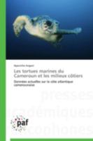 Les tortues marines du Cameroun et les milieux côtiers: Données actuelles sur la côte atlantique camerounaise (Omn.Pres.Franc.) 3838140370 Book Cover