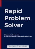 Rapid Problem Solver: Chancen in Prozessen schnell erkennen und kompetent nutzen (German Edition) 3756204170 Book Cover