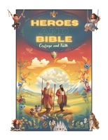 Heroes and Bible Courage and Faith B0CMP1M8GY Book Cover
